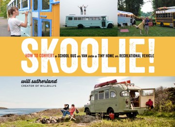 Skoolie!: How to Convert a School Bus or Van Into a Tiny Home or Recreational Vehicle, book cover
