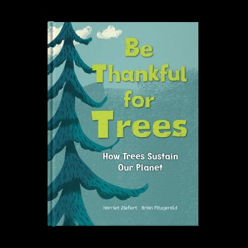 Be thankful for trees / Harriet Ziefert, Brian Fitzgerald