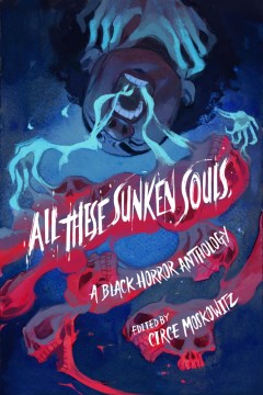 All These Sunken Souls edited by Circe Moskowitz