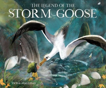 The legend of the storm goose / Fiona Halliday.