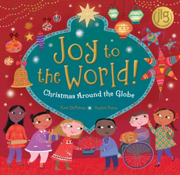 Joy to the World! Christmas Around the Globe by Kate DePalma