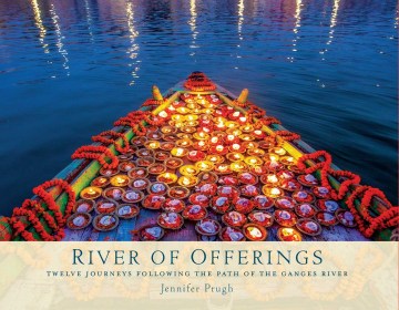 River of Offerings Twelve Journeys Following the Path of the Ganges River, book cover