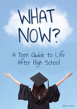 What now? : A teen guide to life after high school / by Barbara Sheen.