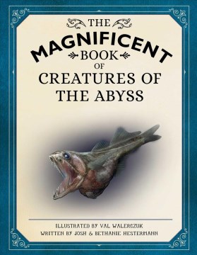 The Magnificent Book of Creatures of the Abyss by Illustrated by Val Walerczuk