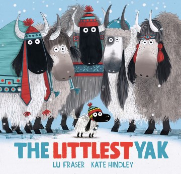 The littlest yak / [text by] Lu Fraser ; [illustrations by] Kate Hindley.