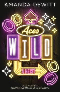 Aces wild : a heist by Amanda DeWitt.