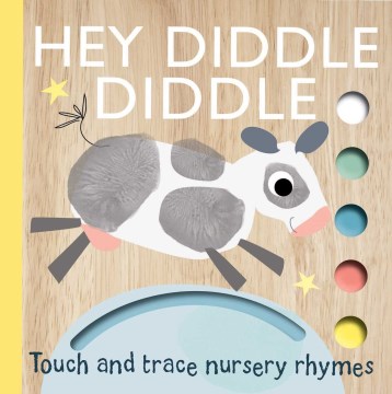 Hey diddle diddle : touch and trace nursery rhymes / illustrated by Emily Bannister.