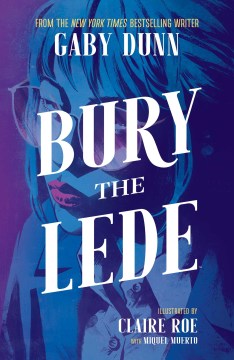 Bury the lede, by Gaby Dunn