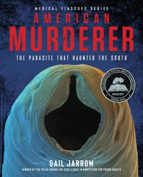 American Murderer: The Parasite that Haunted the South, written by Gail Jarrow