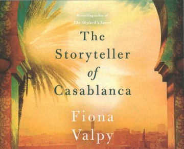The Storyteller of Casablanca [sound Recording] by Fiona Valpy