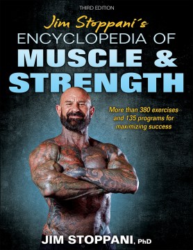 Jim Stoppani's Encyclopedia of Muscle & Strength / Jim Stoppani, PhD
