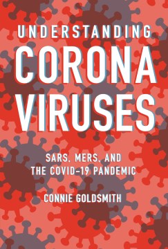 Understanding corona viruses : SARS, MERS, and the COVID-19 pandemic