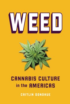 Weed : cannabis culture in the Americas
