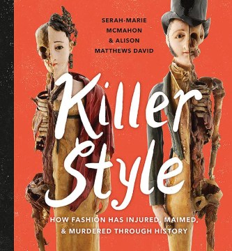 Killer Style: How fashion Has Injured, Maimed, & Murdered Throughout History