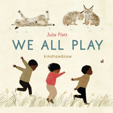 We all play  kimÃªtawÃ¢naw / Julie Flett.