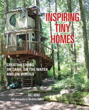 Inspiring Tiny Homes: Creative Living on Land, on the Water, and on Wheels, book cover