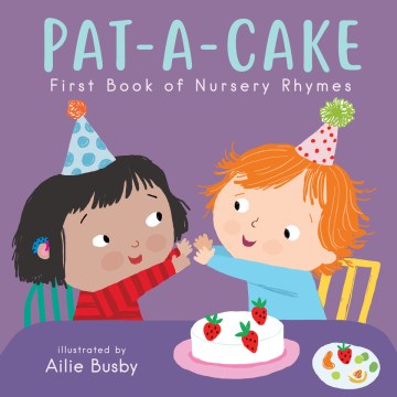 Pat-a-cake! : first book of nursery rhymes / illustrated by Ailie Busby.