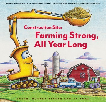 Construction Site: Farming Strong, All Year Long by Sherri Duskey Rinker and Ag Ford