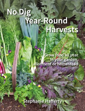 Cosechas durante todo el año sin cavar: Cultive alimentos todo el año en su jardín, huerto o granja, portada del libro