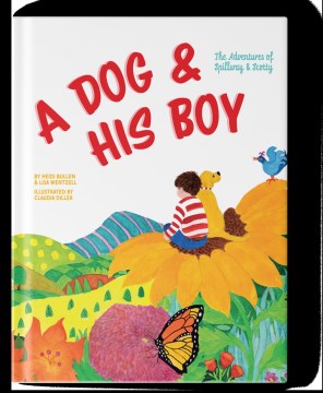 A Dog & His Boy by by Heidi Bullen & Lisa Wentzell