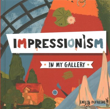 Impressionism by written by Emilie Dufresne ; designed by Danielle Rippengill.