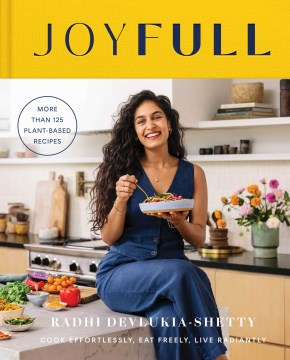 Joyfull : cook effortlessly, eat freely, live radiantly by Radhi Devlukia-Shetty
