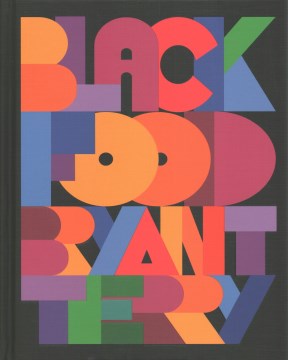 Black Food: Stories, Art, and Recipes from Across the African Diaspora [A Cookbook], by bryant terry