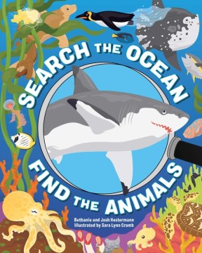 Search the ocean, find the animals / Bethanie and Josh Hestermann ; illustrated by Sara Lynn Cramb