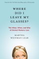 Where Did I Leave My Glasses? the What, When, and Why of Normal Memory Loss, book cover