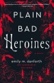 Plain Bad Heroines, book cover