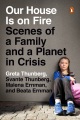 Our House Is on Fire: Scenes of A Family and A Planet in Crisis, book cover