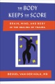 El cuerpo mantiene la puntuación Cerebro, mente y cuerpo en la curación del trauma, portada del libro