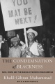 La condena de la negritud Race, Crime, and the Making of Modern Urban America, con un nuevo prefac, portada del libro