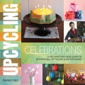 Upcycling Celebrations: A Use-what-you-have Guide to Decorating, Gift-giving & Entertaining, book cover