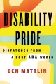 Disability Pride Dispatches From a Post-ADA World, book cover