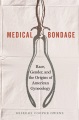 Medical Bondage Race, Gender, and the Origins of American, book cover