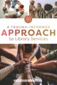 A Trauma-informed Approach to Library Services, book cover