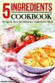 30 Quick, Easy and Delicious 5 Ingredients Meals, book cover