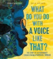 What Do You Do With A Voice Like That? :bthe Story of Extraordinary Congresswoman Barbara Jordan, book cover