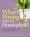 ¿Qué le pasa a mi planta de interior? : Guarde sus plantas de interior con soluciones 100% orgánicas, portada del libro