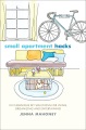 Small Apartment Hacks: 101 Ingenious Diy Solutions for Living, Organizing and Entertaining, book cover
