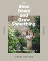 Slow Down and Grow Something, book cover