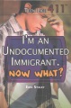 I'm An Undocumented Immigrant. Now What?, book cover