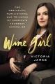 Wine Girl the Obstacles, Humiliations, and Triumphs of America's Youngest Sommelier, book cover