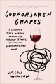 Godforsaken Grapes: un viaje ligeramente borracho a través del mundo de lo extraño, lo oscuro y lo infravalorado, portada del libro