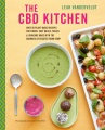 The CBD kitchen : over 50 plant-based recipes for tonics, easy meals, treats & skincare made.., book cover