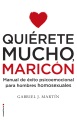 Quierete mucho, maricon manual de Exito psicoemocional para hombres homosexuales, book cover