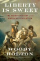  Liberty Is Sweet the Hidden History of the American Revolution, book cover