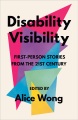 Visibilidad de la discapacidad: primera persona stories from the XXI century / editado por Alice Wong., portada del libro