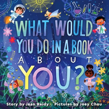 What would you do in a book about you? / by Jean Reidy ; pictures by Joey Chou.